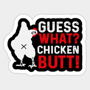 Guess What? Chicken Butt! Sticker